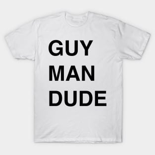 Guy Man Dude T-Shirt